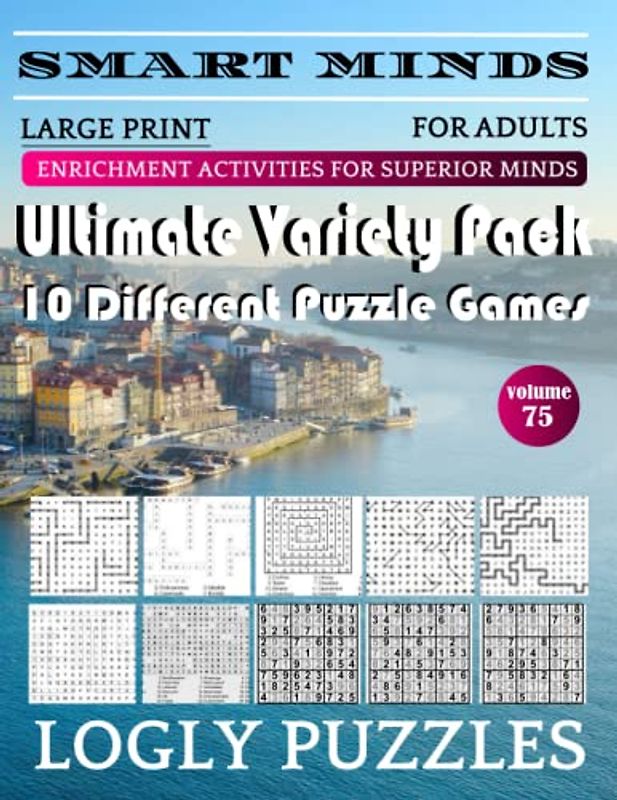 Smart Minds -Super Variety 10 Different Puzzle Games Book For Adults: Ultimate Variety Puzzles Large-Print Word Search, Word Maze .Word Spiral ,Word ... And Sudoku Easy , Medium And Hard volume 75