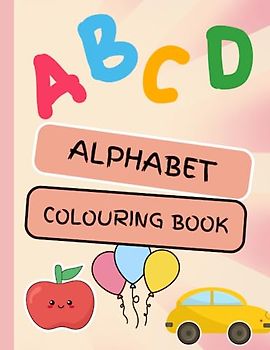 Alphabet Colouring Book: cute, fun colouring for young children