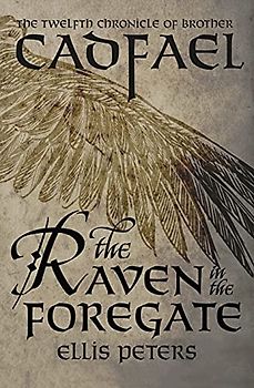 The Raven in the Foregate (Chronicles of Brother Cadfael, 12, Band 12)