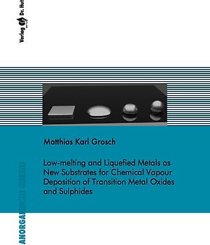 Low-melting and Liquefied Metals as New Substrates for Chemical Vapour Deposition of Transition Metal Oxides and Sulphides