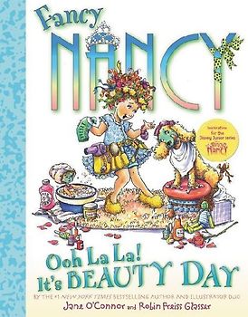 Fancy Nancy: Ooh La La! It's Beauty Day