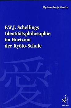 F. W. J. Schellings Identitätsphilosophie im Horizont der Kyoto-Schule