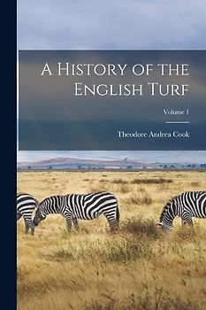 A History of the English Turf; Volume 1