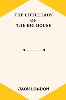 The Little Lady of the Big House by jack london