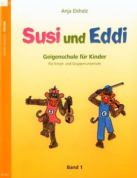 Susi und Eddi. Geigenschule für Kinder ab 5 Jahren. Für Einzel- und Gruppenunterricht / Susi und Eddi. Geigenschule für Kinder