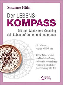 Der Lebenskompass – Mit dem Medizinrad-Coaching dein Leben aufräumen und neu ordnen