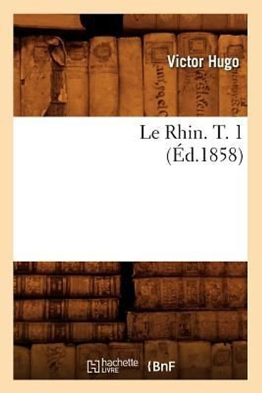 Le Rhin. T. 1 (Éd.1858)