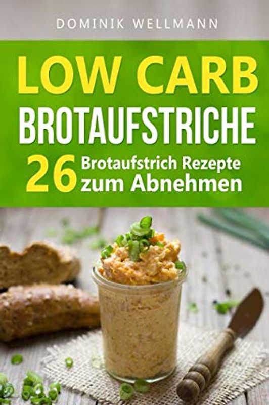Low Carb Brotaufstriche - 26 Brotaufstrich Rezepte zum Abnehmen