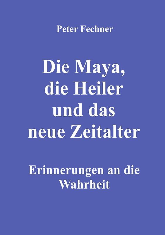 Die Maya, die Heiler und das neue Zeitalter