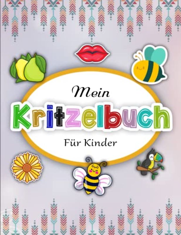 Mein Kritzelbuch - Ein Tolles Geschenk: Mein erstes Malbuch mit tollen Motiven zum Ausmalen und Kritzeln für kreativ Mädchen | Schöne Motive Gegen Den Stress
