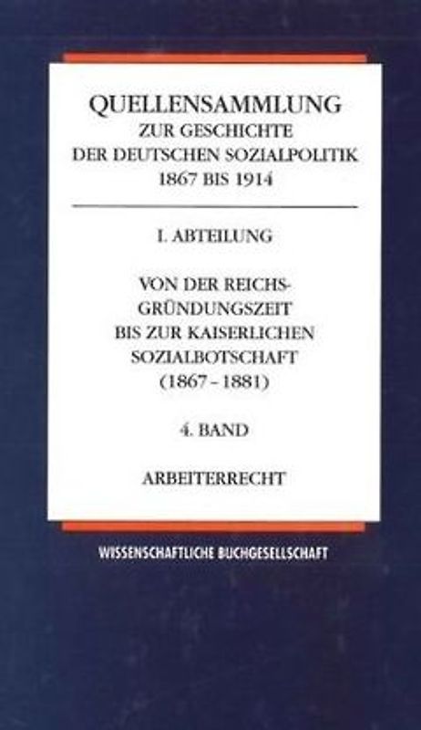 Quellensammlung zur Geschichte der deutschen Sozialpolitik 1867-1914 / Arbeiterrecht