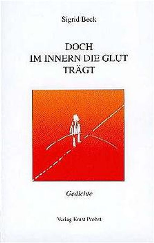 Doch im Innern die Glut trägt