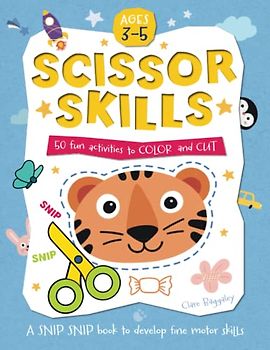 SCISSOR SKILLS 50 fun activities to color and cut | AGES 3-5: | The workbook to develop your child’s fine motor skills | 109 PAGES