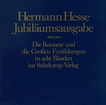 Die Romane und die grossen Erzählungen. Band 1: Peter Camenzind. Band 2: Gertrud. Band 3: Demian. Band 4: Klein und Wagner. Band 5: Der Steppenwolf.  Band 6: Narziss und Goldmund. Band 7: Das Glasperlenspiel 1. Band 8: Das Glasperlenspiel 2