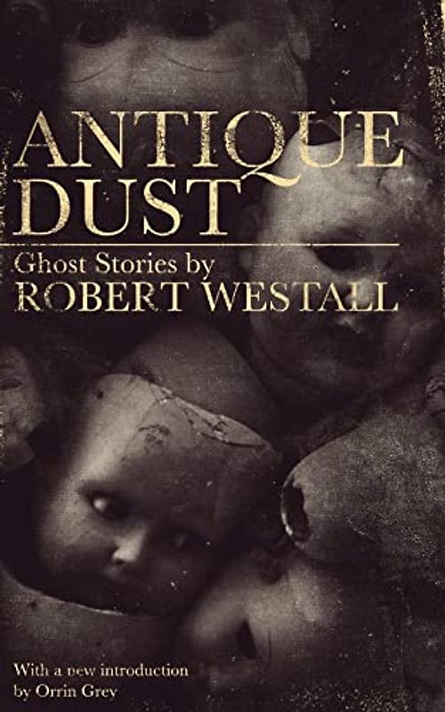Antique Dust: Ghost Stories: Ghost Stories (Valancourt 20th Century Classics)
