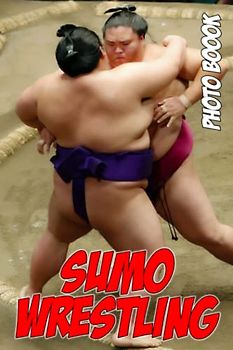 Sumo Wrestling Photo Boook: Amusing Images Of Japanese Wrestler For Adults/ Great Gift /Awesome Illustrations To Relax And Unwind
