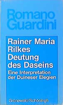 Werke / Rainer Maria Rilkes Deutung des Daseins
