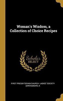 Woman's Wisdom, a Collection of Choice Recipes