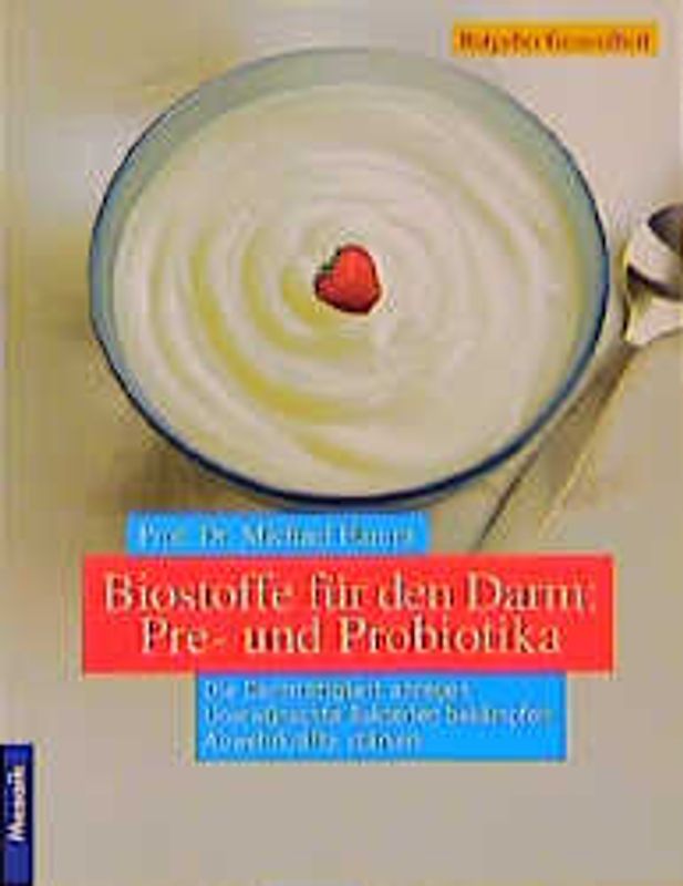 Biostoffe für den Darm: Pre- und Probiotika