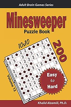 Minesweeper Puzzle Book: 200 Easy to Hard (10x10) Puzzles (Adult Brain Games Series)