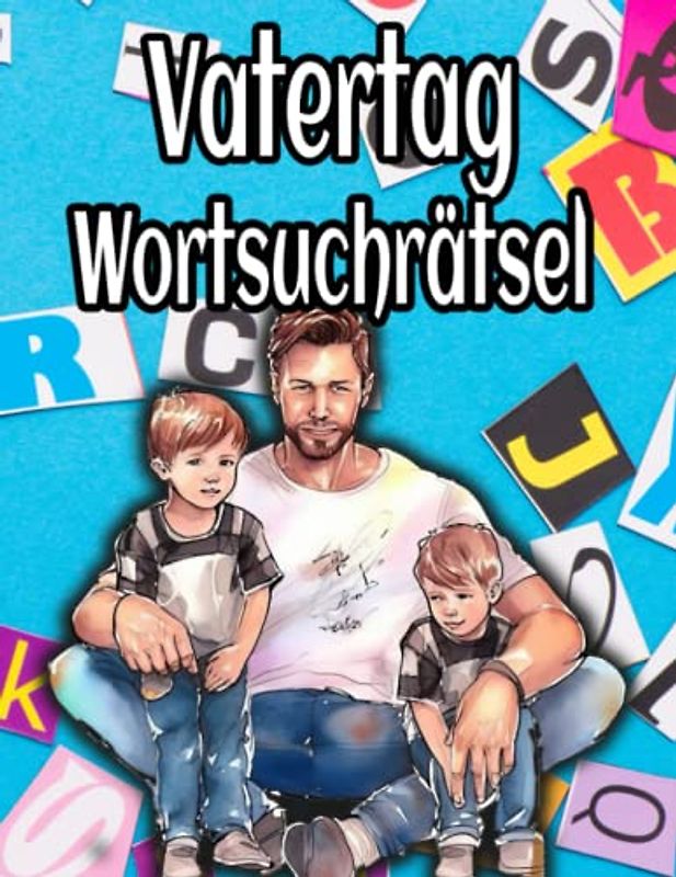 Vatertag Wortsuchrätsel: Alles Gute zum Vatertag | Große Schrift und leserfreundliche Rätsel | Ein Rätselbuch voller Vatertagszitate zum Schmunzeln und Nachdenken