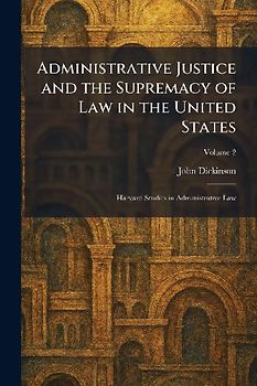 Administrative Justice and the Supremacy of Law in the United States