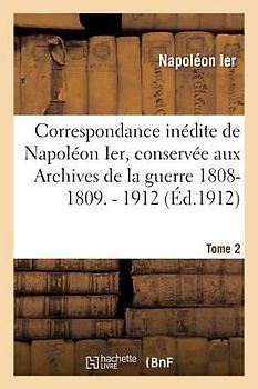 Correspondance Inédite de Napoléon Ier Tome 2