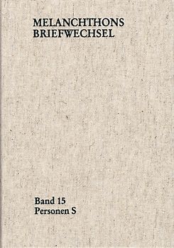 Melanchthons Briefwechsel / Regesten (mit Registern). Band 15: Personen S