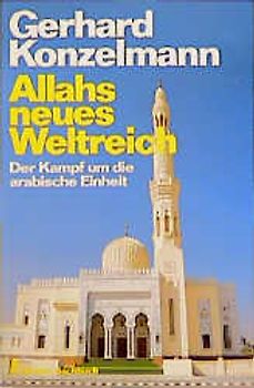Allahs neues Weltreich. Der Kampf um die arabische Einheit