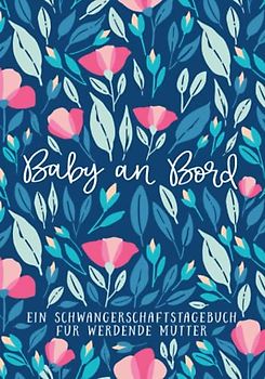 Baby an Bord - Ein Schwangerschaftstagebuch für werdende Mütter