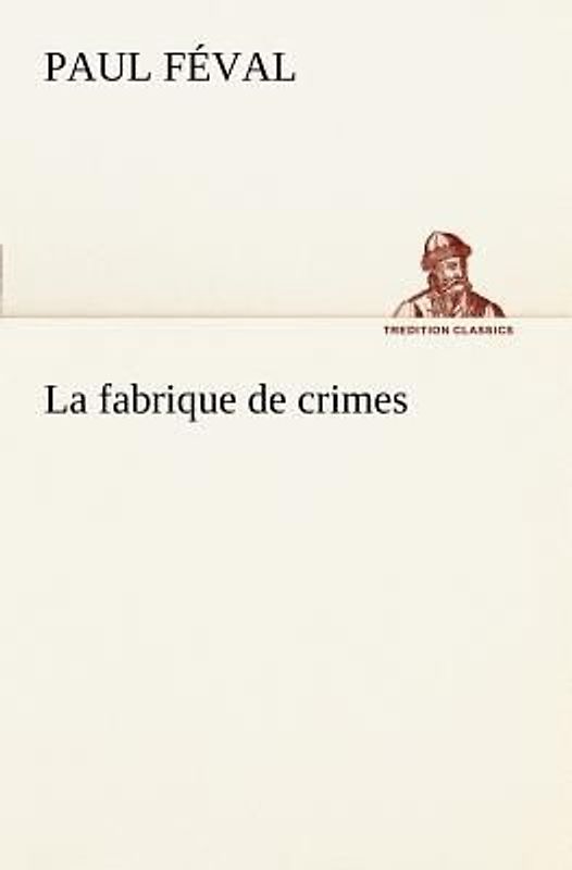 La fabrique de crimes