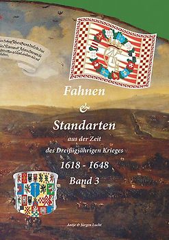 Fahnen & Standarten aus der Zeit des Dreißigjährigen Krieges 1618 - 1648 Band 3