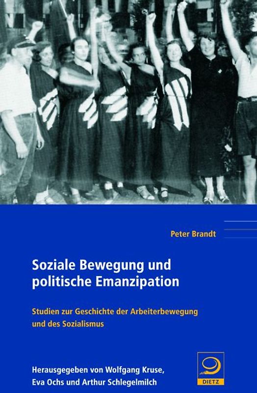 Soziale Bewegung und politische Emanzipation. Studien zur Geschichte der Arbeiterbewegung und des Sozialismus