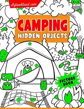 Camping Hidden Objects Picture Book: Search and Find Activity Book to Look and Find Game for All Ages | With 25 Picture Inside | Fun Way to Relax and Unwind | Birthday | To Creativity | Stress Relief
