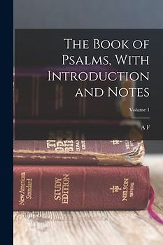 The Book of Psalms, With Introduction and Notes; Volume 1