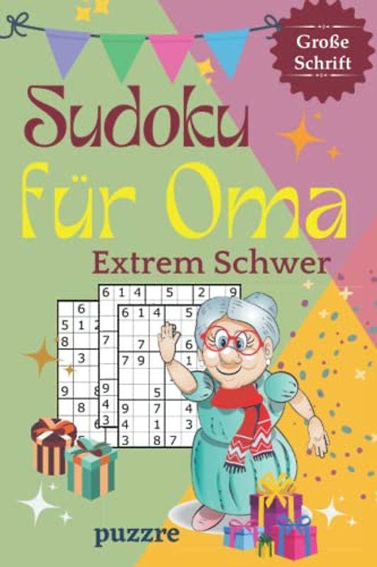 Sudoku für Oma Extrem Schwer Große Schrift: Rätselbuch Sudoku Erwachsene Geschenk - Logikspiele für Senioren - Geschenkidee für die geliebte Oma - Kompaktes Format 6x9 Zoll