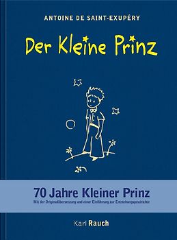 Der Kleine Prinz. Originalübersetzung mit Entstehungsgeschichte