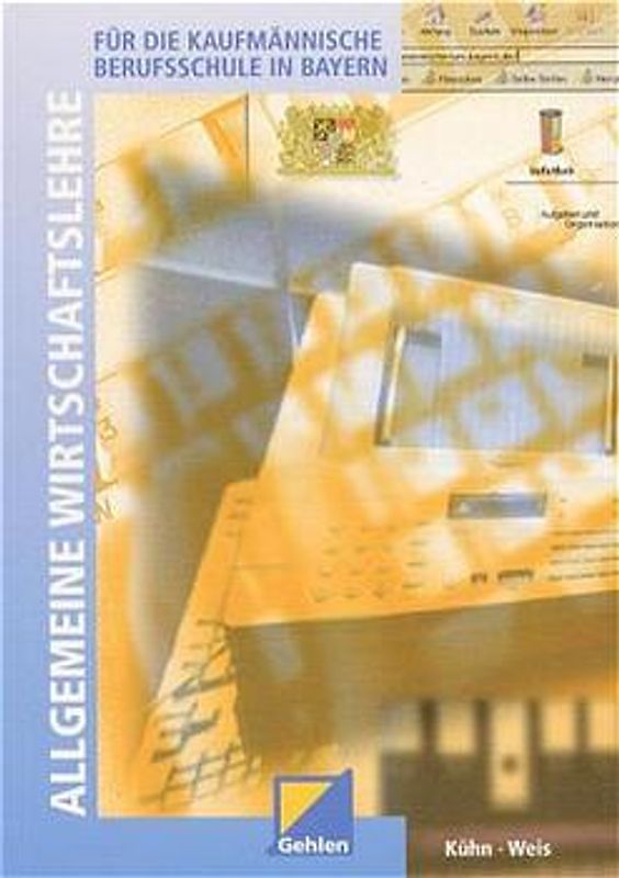 Allgemeine Wirtschaftslehre für die kaufmännische Berufsschule in Bayern