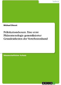 Prälokationsboxen. Eine erste Phänomenologie generalisierter Grundeinheiten der Vertebratenhand