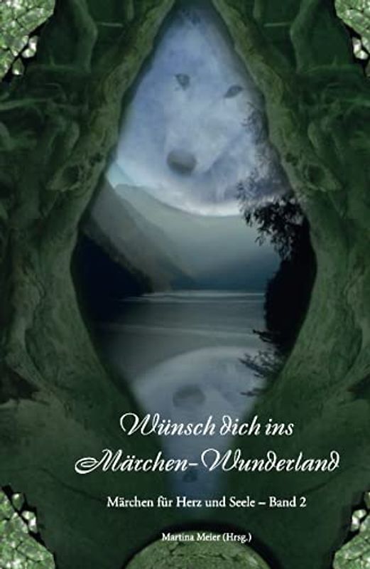 Wünsch dich ins Märchen-Wunderland: Märchen für Herz und Seele Band 2