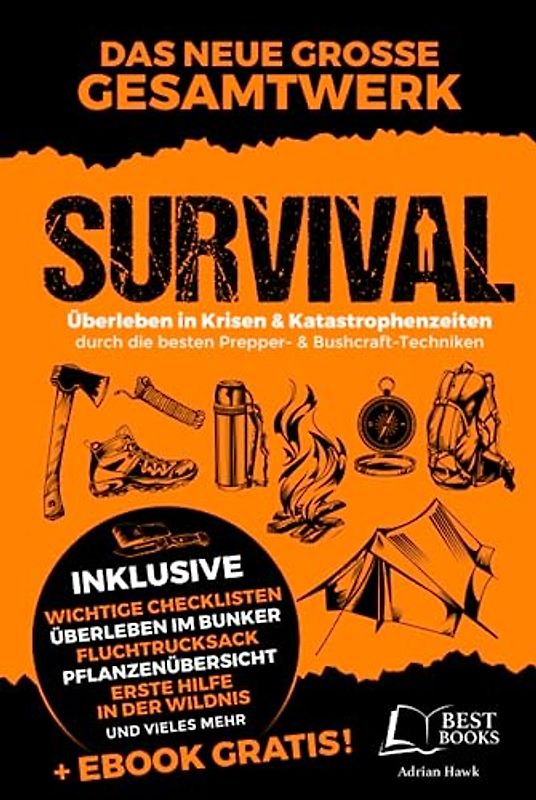 Survival - Überleben in Krisen und Katastrophenzeiten durch die besten Prepper- und Bushcraft-Techniken