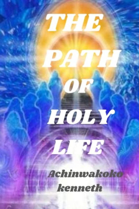 THE PATH OF HOLY LIFE: The way of life