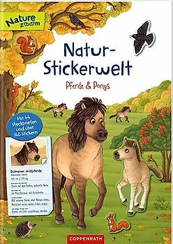Natur-Stickerwelt - Pferde und Ponys: Mit Steckbriefen und über 140 Stickern (Nature Zoom)
