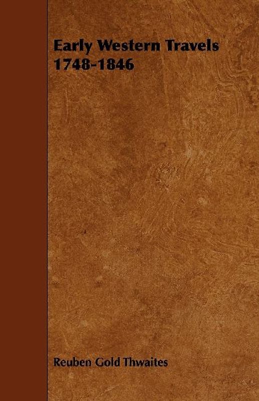 Early Western Travels 1748-1846