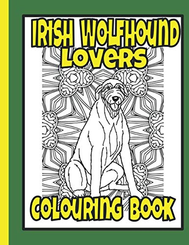 Irish Wolfhound Lovers Colouring Book: Wolfhound gifts for dog lovers (Hound Breeds Colouring Books by Trevlora)