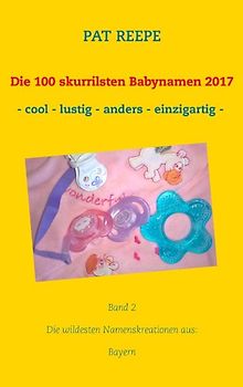 Die 100 skurrilsten Babynamen 2017