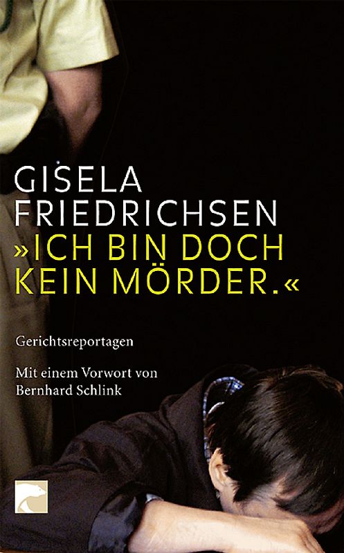 "Ich bin doch kein Mörder". Gerichtsreportagen 1989-2004