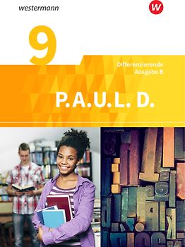 P.A.U.L. D. - Persönliches Arbeits- und Lesebuch Deutsch - Differenzierende Ausgabe für Realschulen und Gemeinschaftsschulen in Baden-Württemberg
