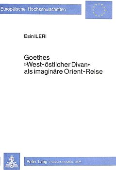Goethes «West-östlicher Divan» als imaginäre Orient-Reise