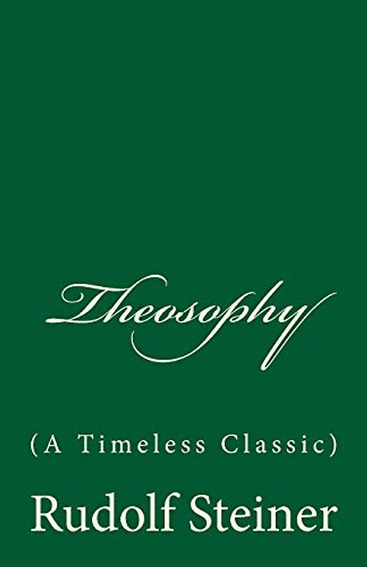 Theosophy (A Timeless Classic): By Rudolf Steiner